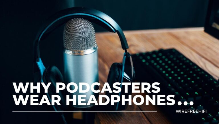 Why Do Podcasters Wear Headphones