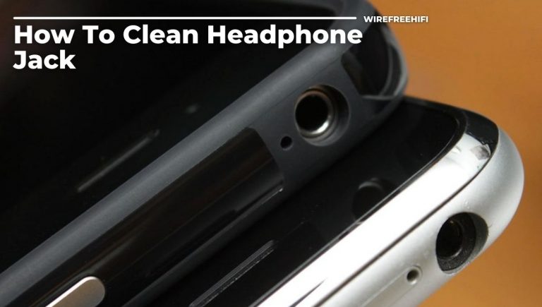 How To Clean Headphone Jack
