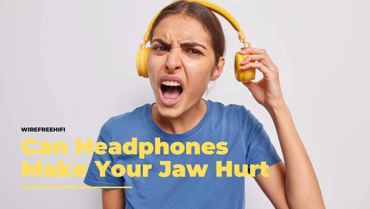 Can Headphones Make Your Jaw Hurt