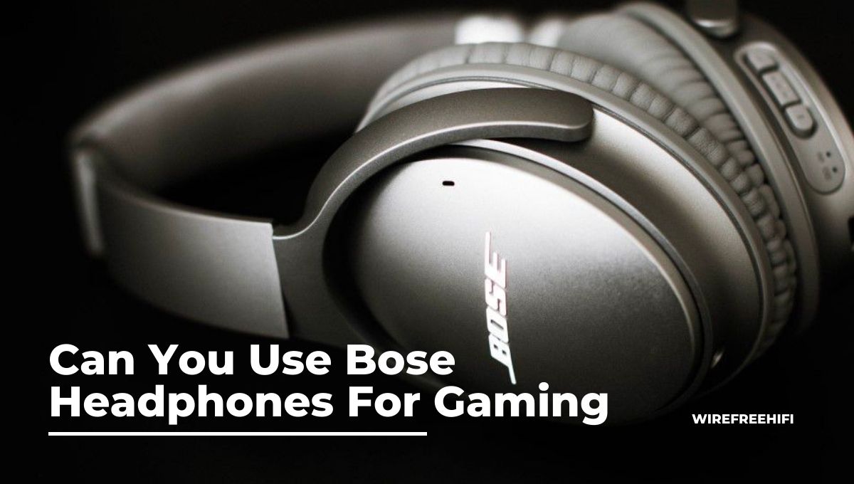 Can You Use Bose Headphones For Gaming