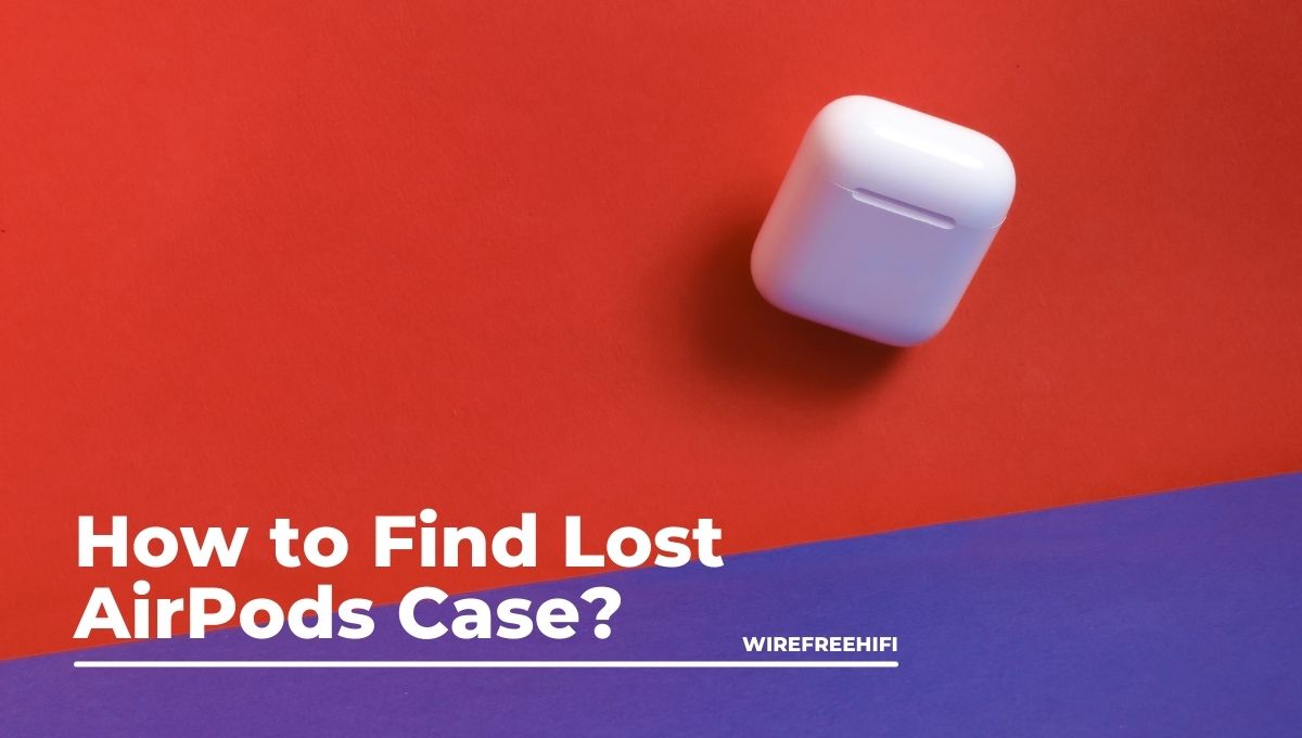 How To Find Airpod Case
