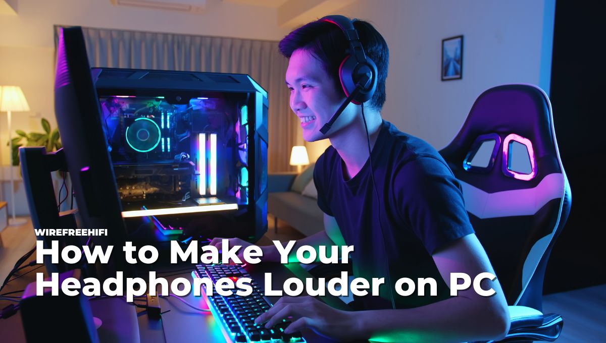 How to Make Headphones Louder on PC (8 Ways) WireFree HiFi