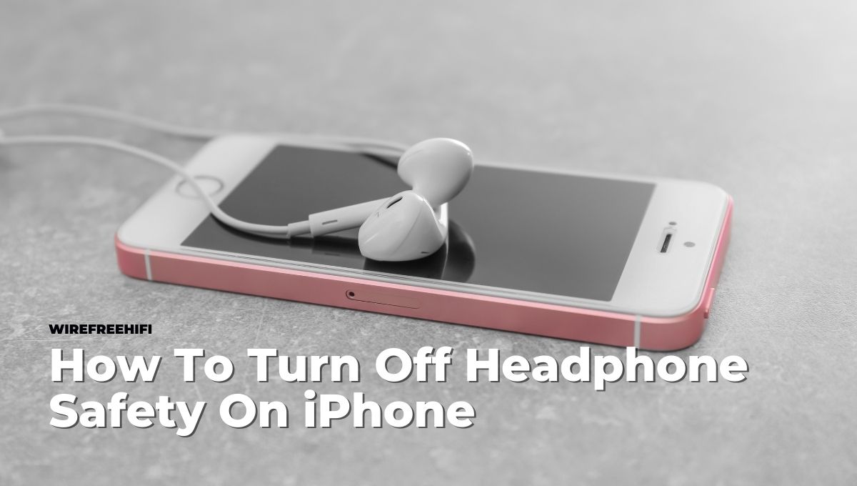 How To Turn Off Headphone Safety On iPhone