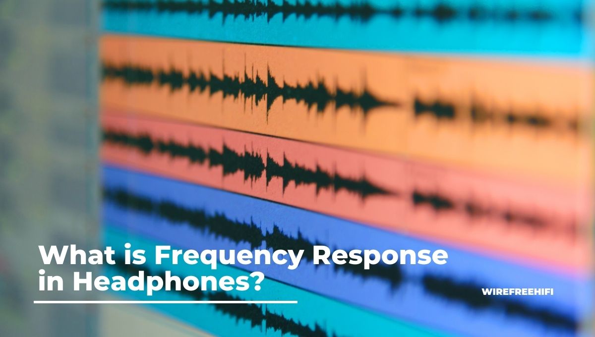 What is Frequency Response in Headphones?